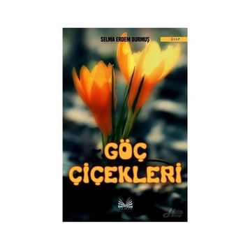 Göç Çiçekleri - Selma Erdem Durmuş