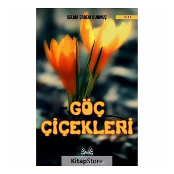 Göç Çiçekleri - Selma Erdem Durmuş