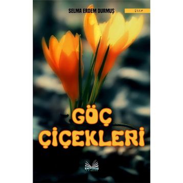 Göç Çiçekleri - Selma Erdem Durmuş