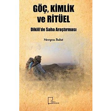 Göç, Kimlik ve Ritüel - Meryem Bulut