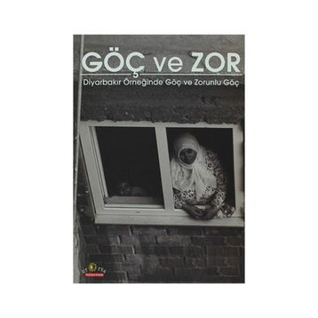 GÖÇ VE ZOR DİYARBAKIR ÖRNEĞİNDE GÖÇ VE ZORUNLU GÖÇ - İNAN KESER