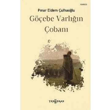 Göçebe Varlığın Çobanı - Pınar Eldem Çulhaoğlu