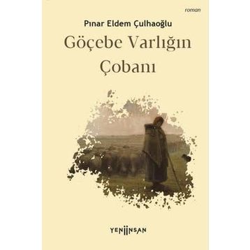 Göçebe Varlığın Çobanı - Pınar Eldem Çulhaoğlu