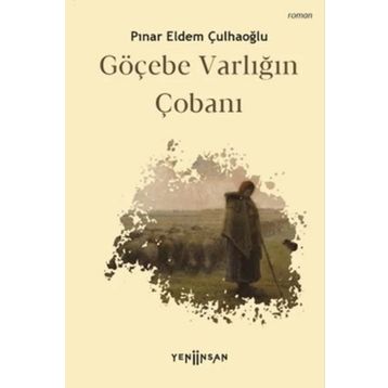 Göçebe Varlığın Çobanı - Pınar Eldem Çulhaoğlu