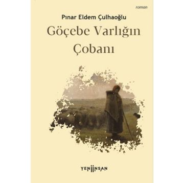 Göçebe Varlığın Çobanı - Pınar Eldem Çulhaoğlu