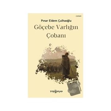 Göçebe Varlığın Çobanı - Pınar Eldem Çulhaoğlu