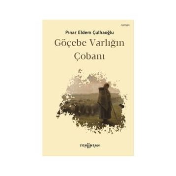 Göçebe Varlığın Çobanı - Pınar Eldem Çulhaoğlu