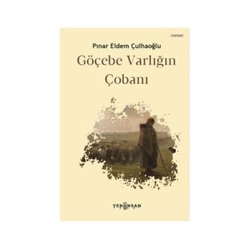 Göçebe Varlığın Çobanı - Pınar Eldem Çulhaoğlu