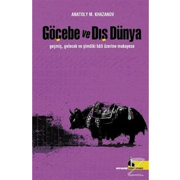 Göçebe ve Dış Dünya - Anatoly M. Khazanov