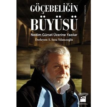 Göçebeliğin Büyüsü - S. Seza Yılancıoğlu