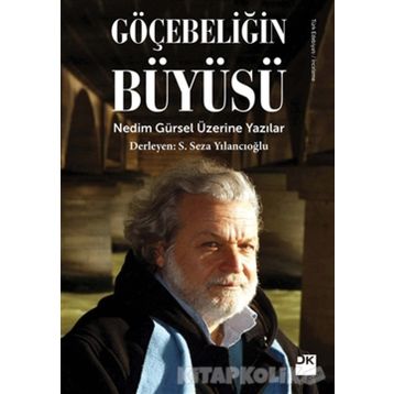 Göçebeliğin Büyüsü - S. Seza Yılancıoğlu