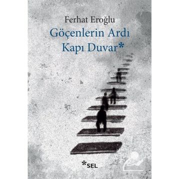 Göçenlerin Ardı Kapı Duvar - Ferhat Eroğlu