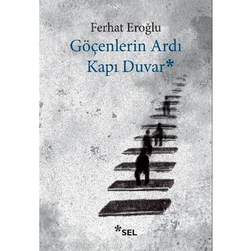 Göçenlerin Ardı Kapı Duvar - Ferhat Eroğlu