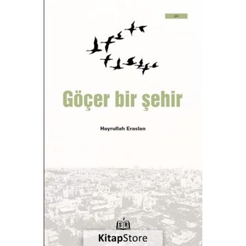 Göçer Bir Şehir - Hayrullah Eraslan