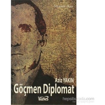 GÖÇMEN DIPLOMAT - AZIZ YAKIN