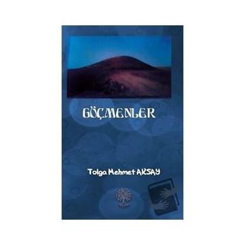 Göçmenler - Tolga Mehmet Aksay