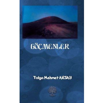 Göçmenler - Tolga Mehmet Aksay