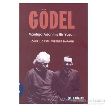 GÖDEL MANTIĞA ADANMIŞ BIR YAŞAM - JOHN L. CASTI