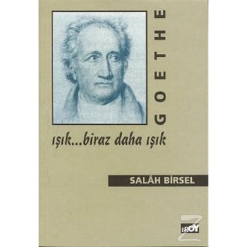 GOETHE: IŞIK BIRAZ DAHA IŞIK - GENEL