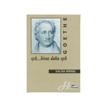 GOETHE: IŞIK BIRAZ DAHA IŞIK - GENEL
