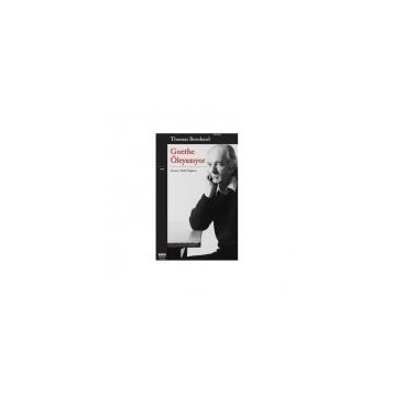 GOETHE ÖLEYAZIYOR - THOMAS BERNHARD