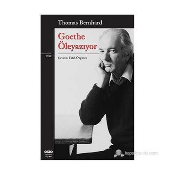 GOETHE ÖLEYAZIYOR - THOMAS BERNHARD