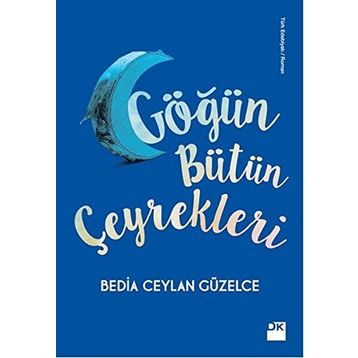 Göğün Bütün Çeyrekleri - Bedia Ceylan Güzelce
