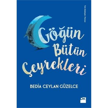 Göğün Bütün Çeyrekleri - Bedia Ceylan Güzelce