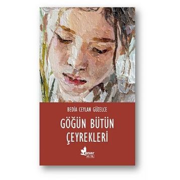 Göğün Bütün Çeyrekleri - Bedia Ceylan Güzelce