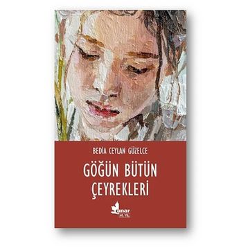 Göğün Bütün Çeyrekleri - Bedia Ceylan Güzelce