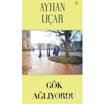 Gök Ağlıyordu - Ayhan Uçar