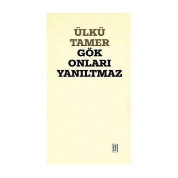 Gök Onları Yanıltmaz Ülkü Tamer