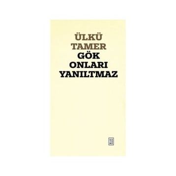 Gök Onları Yanıltmaz Ülkü Tamer