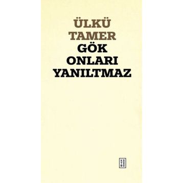 Gök Onları Yanıltmaz Ülkü Tamer