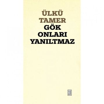 Gök Onları Yanıltmaz Ülkü Tamer
