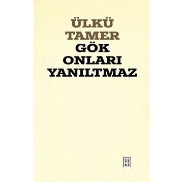 Gök Onları Yanıltmaz Ülkü Tamer