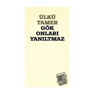 Gök Onları Yanıltmaz Ülkü Tamer