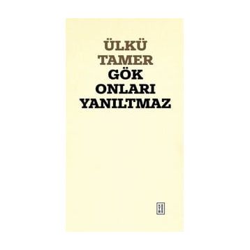 Gök Onları Yanıltmaz Ülkü Tamer