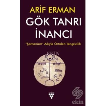 Gök Tanrı İnancı - Arif Cengiz Erman