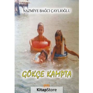 Gökçe Kampta - Nazmiye Bağcı Çaylıoğlu