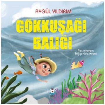Gökkuşağı Balığı - Aygül Yıldırım