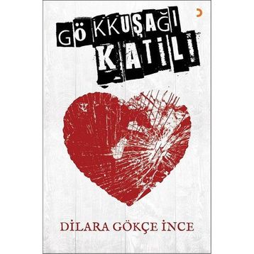 Gökkuşağı Katili - Dilara Gökçe İnce