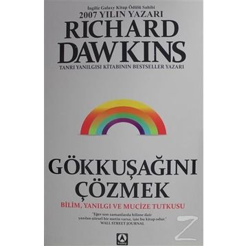 GÖKKUŞAĞINI ÇÖZMEK BILIM, YANILGI VE MUCIZE TUTKUSU - RICHARD DAWKINS
