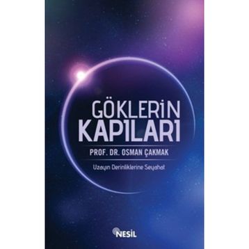 GÖKLERİN KAPILARI UZAYIN DERINLIKLERINE SEYAHAT - OSMAN ÇAKMAK