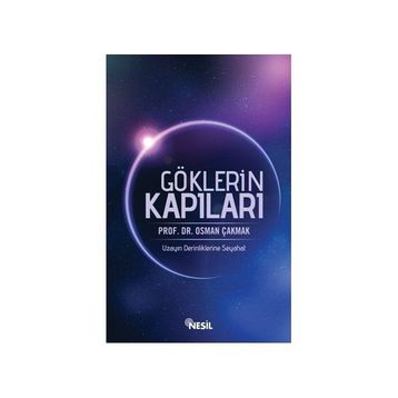 GÖKLERİN KAPILARI UZAYIN DERINLIKLERINE SEYAHAT - OSMAN ÇAKMAK