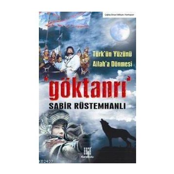 GÖKTANRI TÜRK´ÜN YÜZÜNÜ ALLAH´A DÖNMESİ - SABIR RÜSTAMHANLI