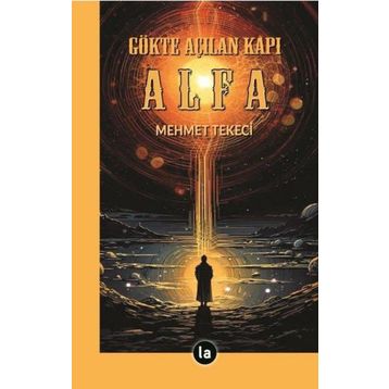 Gökte Açılan Kapı Alfa - Mehmet Tekeci