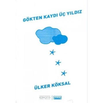 GÖKTEN KAYDI ÜÇ YILDIZ - ÜLKER KÖKSAL