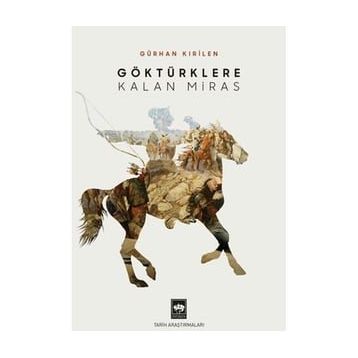 Göktürklere Kalan Miras - Gürhan Kırilen