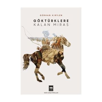 Göktürklere Kalan Miras - Gürhan Kırilen